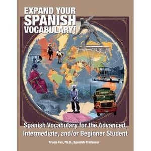 Expand Your Spanish Vocabulary!: Spanish Vocabulary for the Advanced, Intermedia